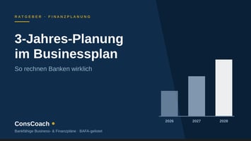 3-Jahres-Planung im Businessplan – So rechnen Banken wirklich, ConsCoach"